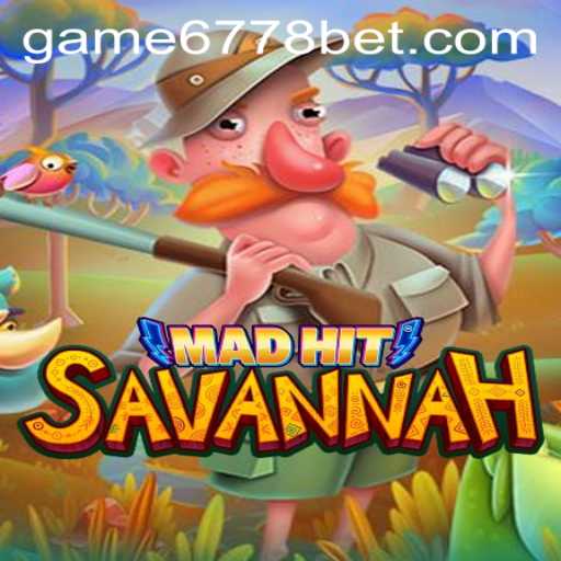 MadHitSavannah: A Thrilling New Adventure in the World of 6778bet