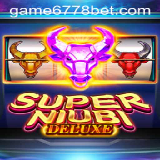 Explore the Thrilling World of SuperNiubiDeluxe with 6778bet